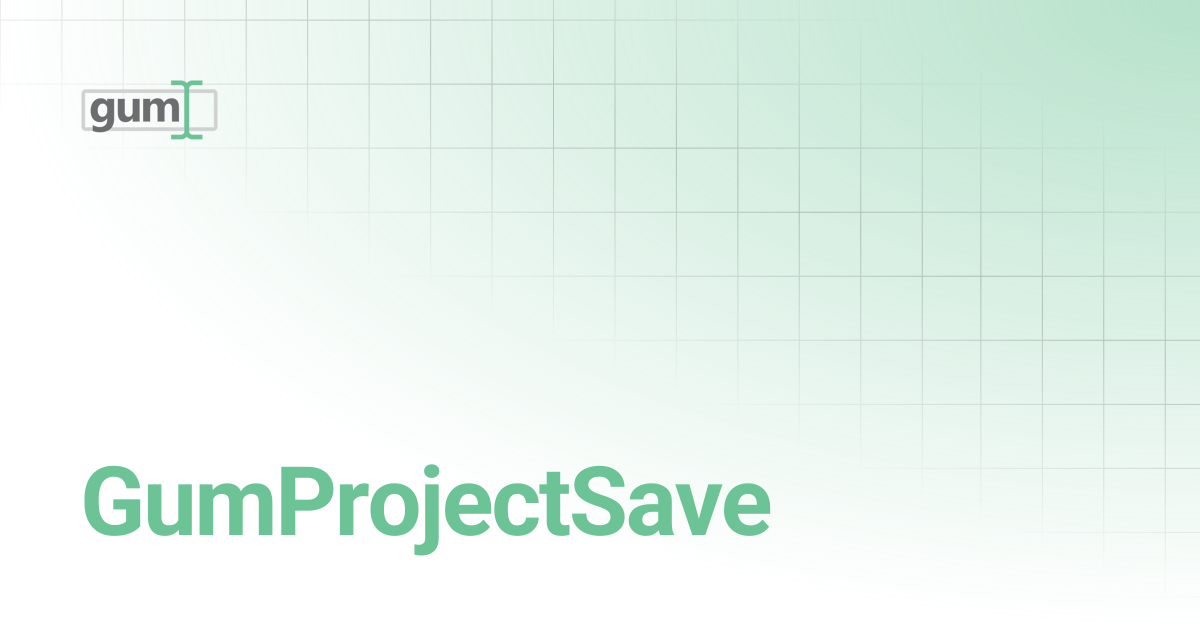 GumProjectSave | Gum