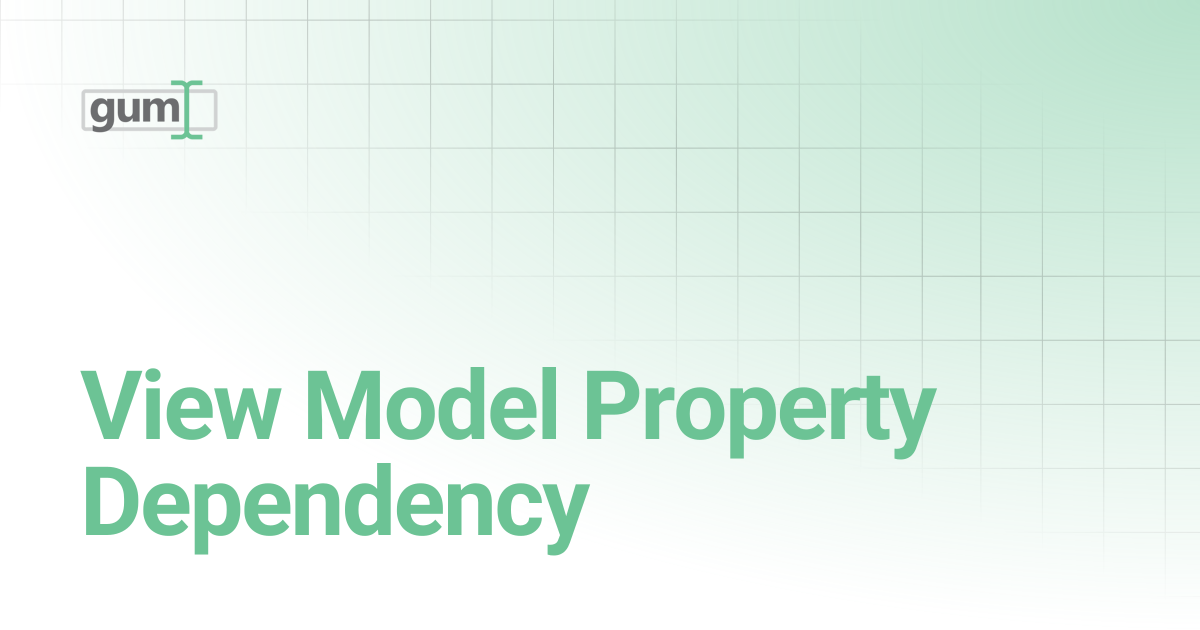 View Model Property Dependency | Gum