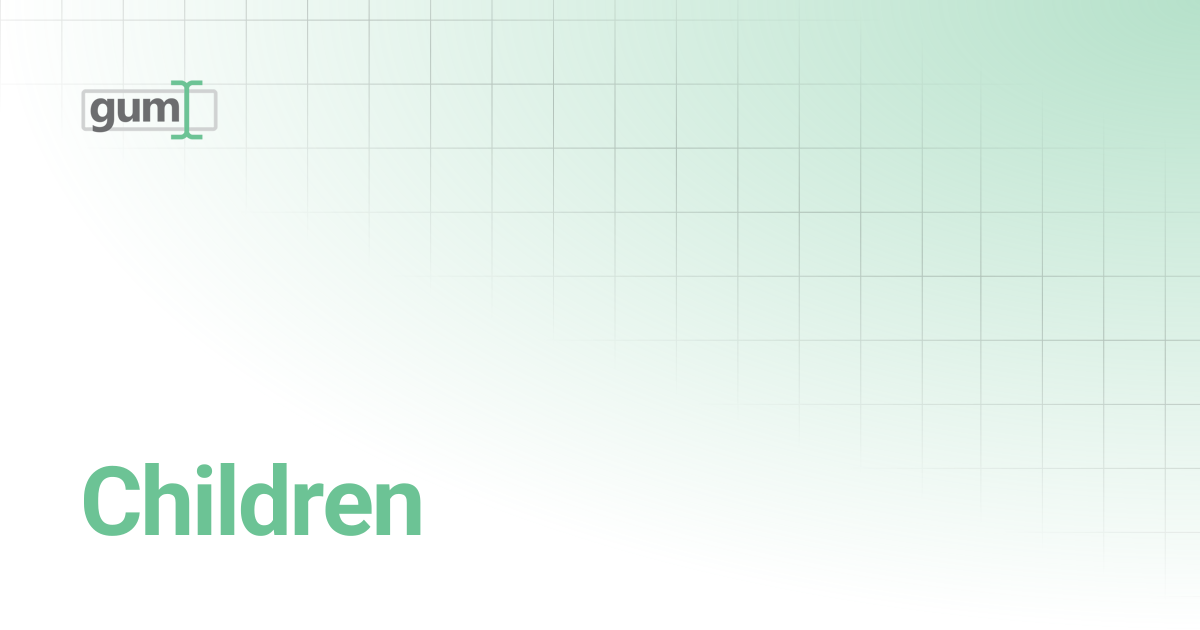Children | Gum
