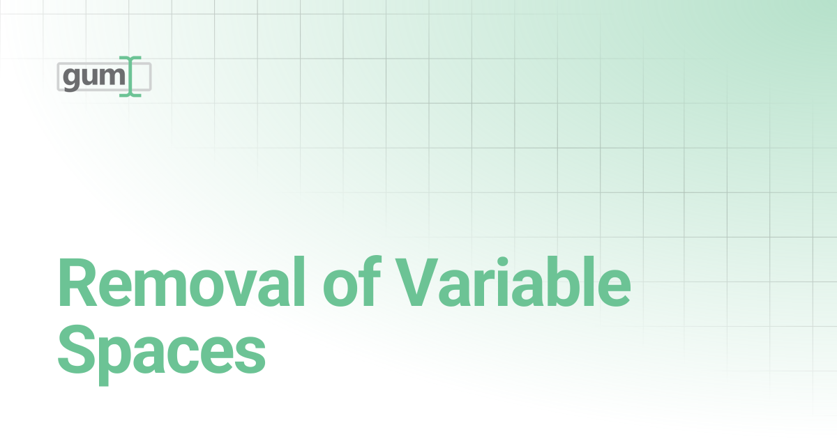 Removal of Variable Spaces | Gum