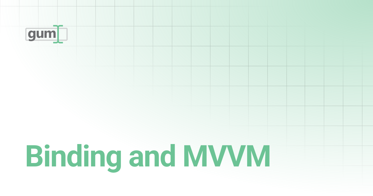 Binding and MVVM | Gum