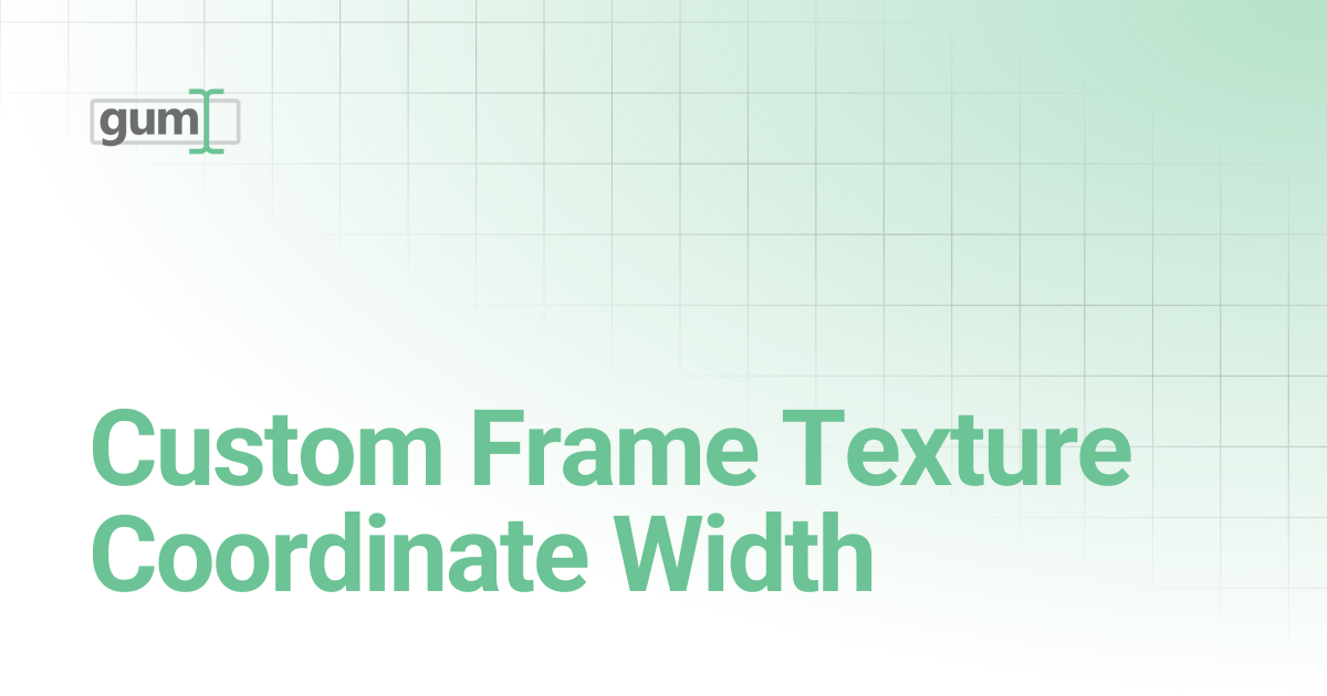 Custom Frame Texture Coordinate Width | Gum
