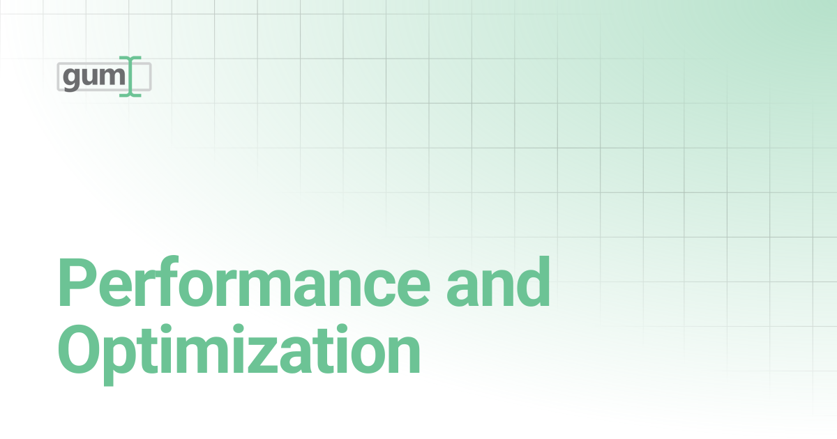 Performance and Optimization | Gum