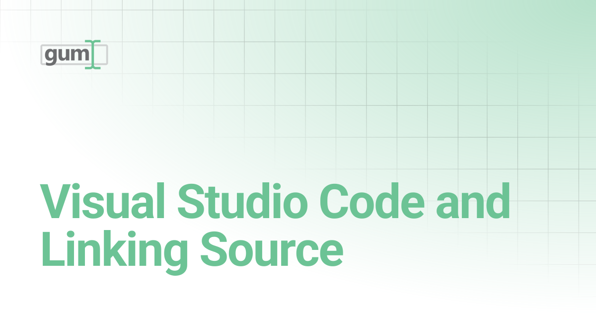 Visual Studio Code and Linking Source | Gum