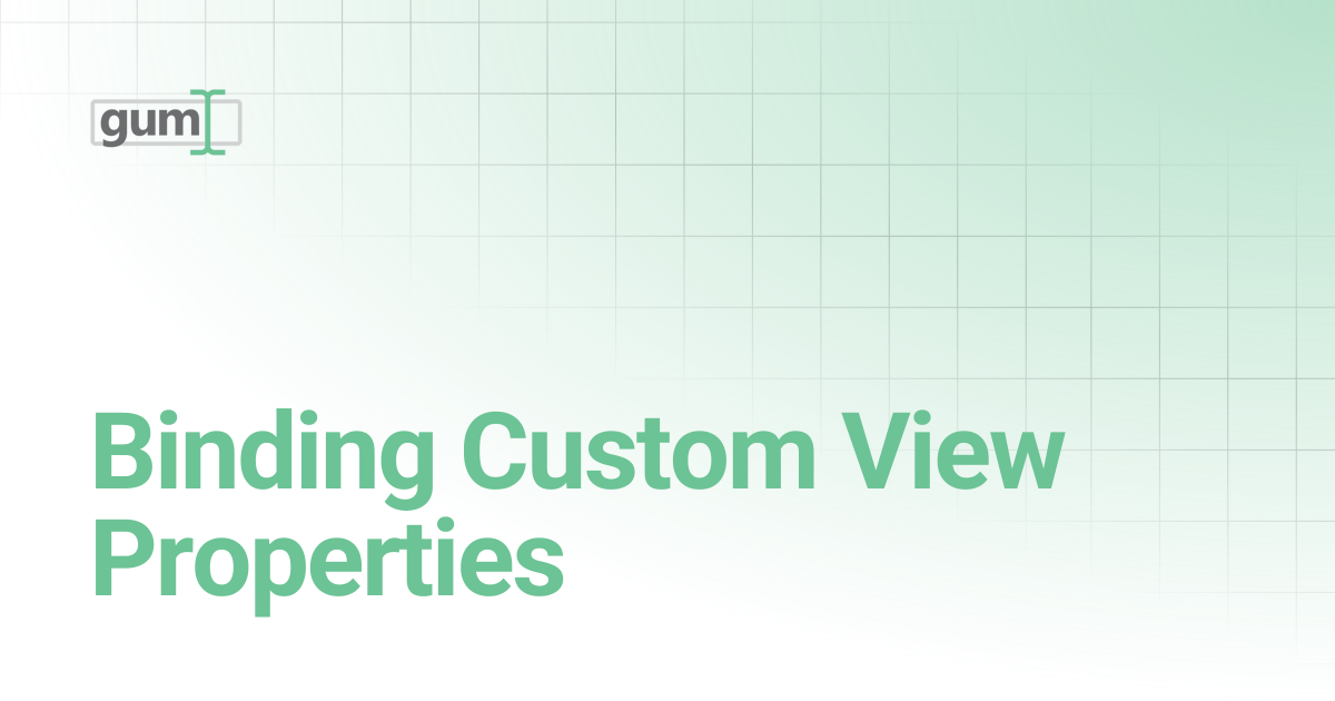 Binding Custom View Properties | Gum